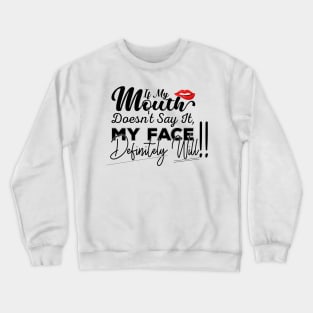 If My Mouth Doesn't Say It My Face Definitely Will - Funny Summer Sayings Quotes Sarcastic Gift Crewneck Sweatshirt